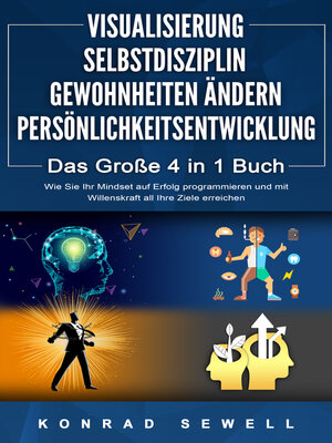 cover image of VISUALISIERUNG | SELBSTDISZIPLIN | GEWOHNHEITEN ÄNDERN | PERSÖNLICHKEITSENTWICKLUNG--Das Große 4 in 1 Buch